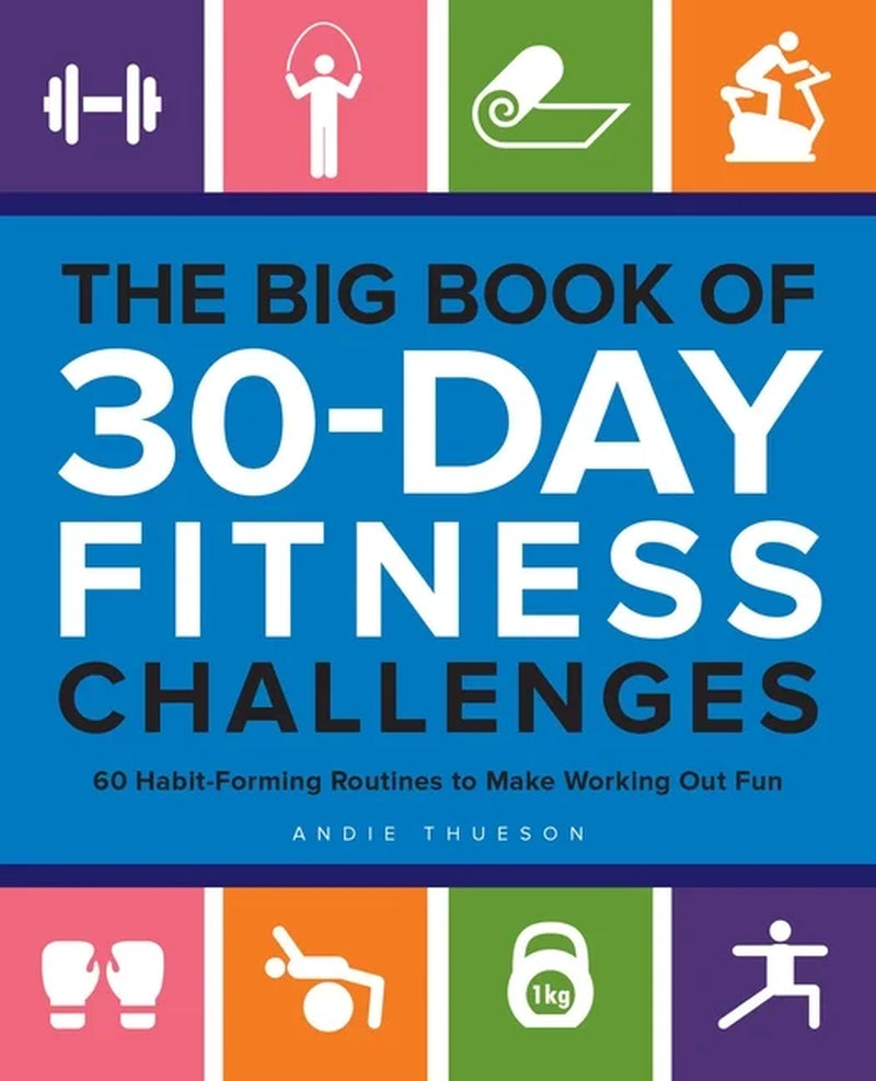 The Big Book of 30-Day Fitness Challenges: 60 Habit-Forming Routines to Make Working Out Fun, (Paperback)